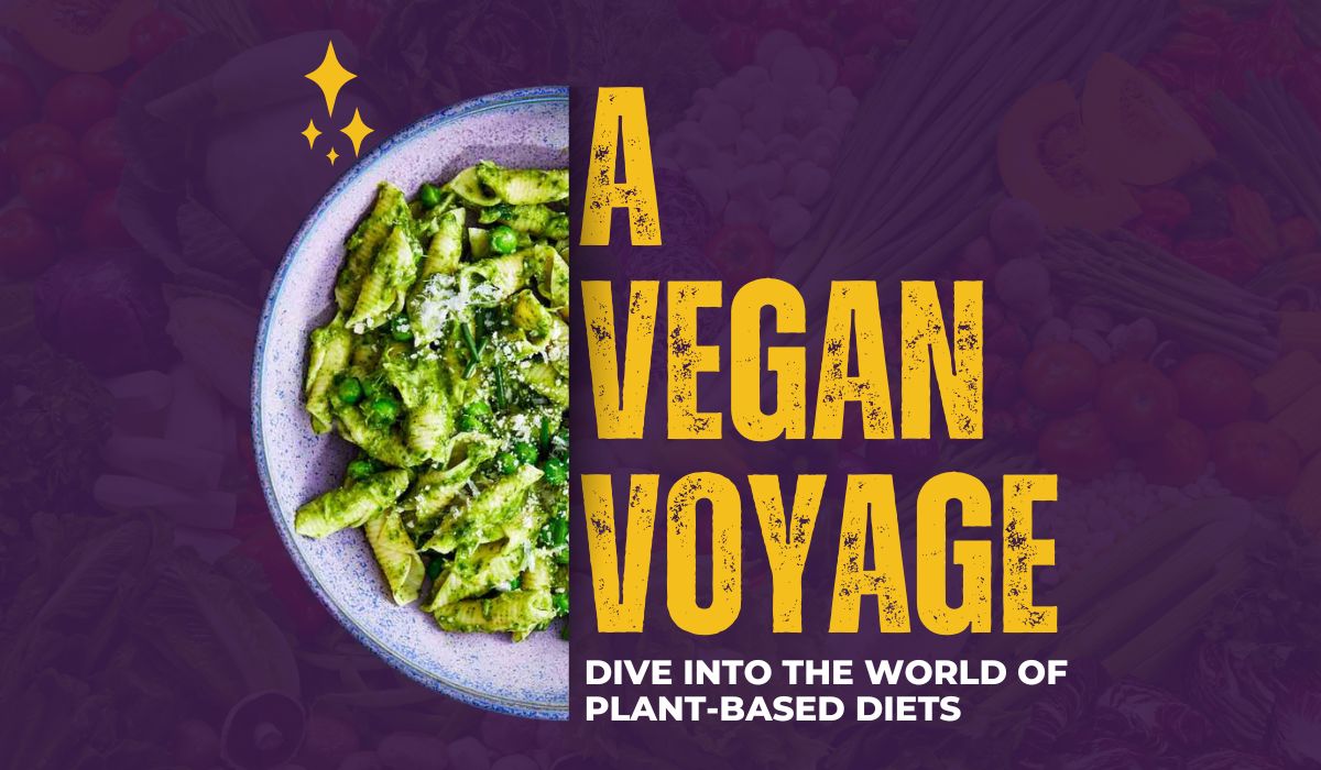 A Vegan Voyage: Dive into the World of Plant-Based Diets